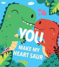 You Make My Heart Saur （Board Book）