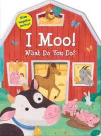I Moo! What Do You Do? （Board Book）