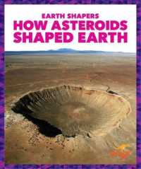 How Asteroids Shaped Earth (Earth Shapers) （Library Binding）