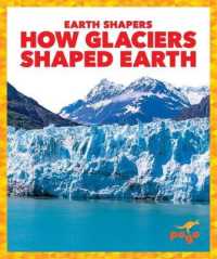 How Glaciers Shaped Earth (Earth Shapers) （Library Binding）