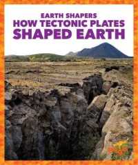 How Tectonic Plates Shaped Earth (Earth Shapers) （Library Binding）
