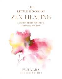 The Little Book of Zen Healing : Japanese Rituals for Beauty, Harmony, and Love