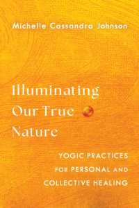 Illuminating Our True Nature : Yogic Practices for Personal and Collective Healing