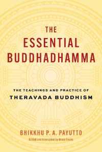 The Essential Buddhadhamma : The Teachings and Practice of Theravada Buddhism