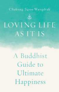 Loving Life as It Is : A Buddhist Guide to Ultimate Happiness