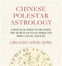 Chinese Polestar Astrology : A Practical Guide to Decoding the Secrets of Your Character, Inner Nature, and Fate