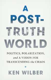 A Post-Truth World : Politics, Polarization, and a Vision for Transcending the Chaos