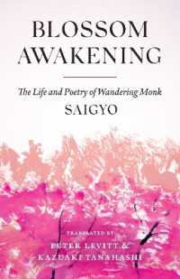 Blossom Awakening : The Life and Poetry of Wandering Monk Saigyo