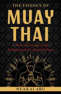 The Essence of Muay Thai : A Warrior's Guide to the Tradition and Its Spiritual Heart