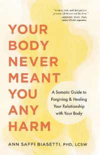 Your Body Never Meant You Any Harm : A Somatic Guide to Forgiving and Healing Your Relationship with Your Body