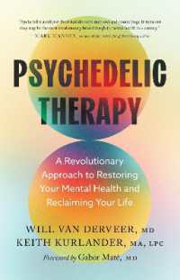 Psychedelic Therapy : A Revolutionary Approach to Restoring Your Mental Health and Reclaiming Your Life