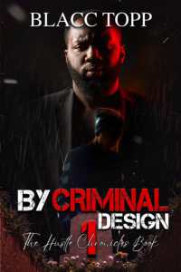 By Criminal Design : The Hustle Chronicles Book 1