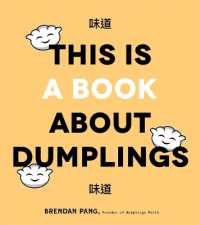 This is Book about Dumplings : Everything You Need to Craft Delicious Pot Stickers, Bao, Wontons and More