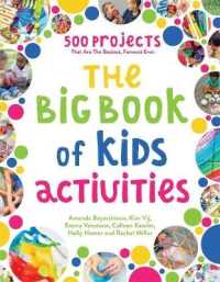 The Big Book of Kids Activities : 500 Projects That Are the Bestest, Funnest Ever