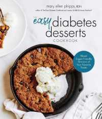 The Easy Diabetes Desserts Book : Blood Sugar-Friendly Versions of Your Favorite Treats