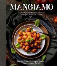 Mangiamo : Incredible Italian Dishes Inspired by a Couple's Roots and Travels