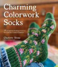 Charming Colorwork Socks : 25 Delightful Knitting Patterns for Colorful, Comfy Footwear