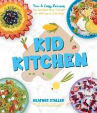 Kid Kitchen : Fun & Easy Recipes You Can Make All by Yourself! (or with Just a Little Help)
