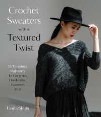 Crochet Sweaters with a Textured Twist : 15 Timeless Patterns for Gorgeous Handcrafted Garments