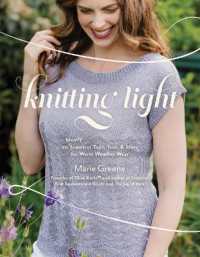 Knitting Light : 20 Mostly Seamless Tops, Tees & More for Warm Weather Wear