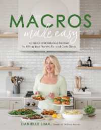 Macros Made Easy : 60 Quick and Delicious Recipes for Hitting Your Protein, Fat and Carb Goals