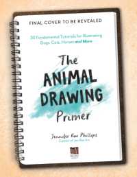 The Animal Drawing Primer : Fundamental Tutorials for Illustrating Dogs, Cats, Horses and More