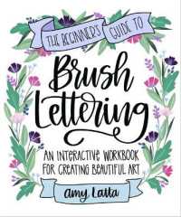 The Beginner's Guide to Brush Lettering : An Interactive Workbook for Creating Beautiful Art