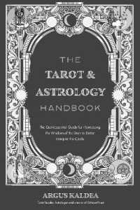 The Tarot & Astrology Handbook : The Quintessential Guide for Harnessing the Wisdom of the Stars to Better Interpret the Cards