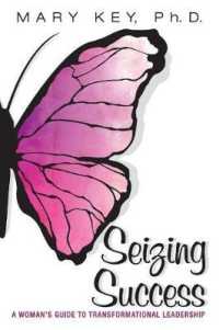 Seizing Success : A Woman's Guide to Transformational Leadership