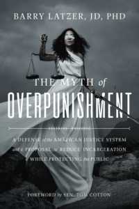 The Myth of Overpunishment : A Defense of the American Justice System and a Proposal to Reduce Incarceration While Protecting the Public