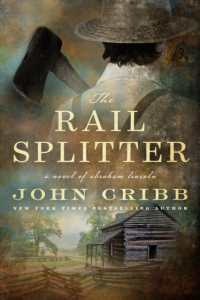 The Rail Splitter : A Novel