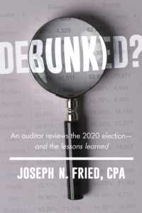 Debunked? : A Professional Auditor Reviews the 2020 Election