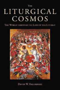 The Liturgical Cosmos : The World through the Lens of the Liturgy