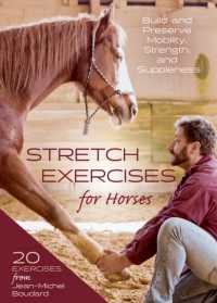 Stretch Exercises for Horses : Build and Preserve Mobility， Strength， and Suppleness