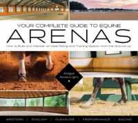 Your Complete Guide to Equine Arenas : How to Build and Maintain an Ideal Riding and Training Space—from the Ground Up