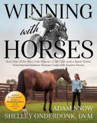 Winning with Horses : How One of the Best American Polo Players of All Time and a Sport Horse Veterinarian Balance Human Goals with Equine Needs