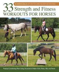 33 Strength and Fitness Workouts for Horses : Practical Conditioning Plans Using Groundwork, Ridden Work, Poles, Hills, and Terrain