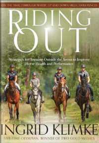 Riding Out : Strategies for Training Outside the Arena to Improve Horse Health and Performance