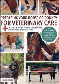 Preparing Your Horse or Donkey for Veterinary Care : Practical Training to Establish Good Behavior, Relieve Stress, and Ensure Safety