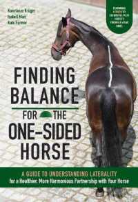 Finding Balance for the One-Sided Horse : A Guide to Understanding Laterality for a Healthier, More Harmonious Partnership with Your Horse
