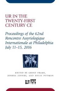Ur in the Twenty-First Century CE : Proceedings of the 62nd Rencontre Assyriologique Internationale at Philadelphia, July 11-15, 2016 (Rencontre Assyriologique Internationale)