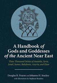 A Handbook of Gods and Goddesses of the Ancient Near East : Three Thousand Deities of Anatolia, Syria, Israel, Sumer, Babylonia, Assyria, and Elam