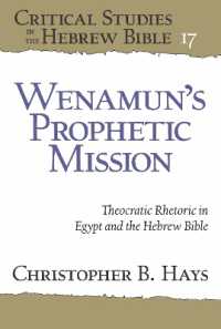 Wenamun's Prophetic Mission : Theocratic Rhetoric in Egypt and the Hebrew Bible (Critical Studies in the Hebrew Bible)