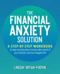 The Financial Anxiety Solution : A Step-by-Step Workbook to Stop Worrying about Money, Take Control of Your Finances, and Live a Happier Life
