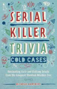 Serial Killer Trivia: Cold Cases : Fascinating Facts and Chilling Details from the Creepiest Unsolved Murders Ever