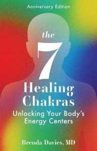 The 7 Healing Chakras : Unlocking Your Body's Energy Centers （Anniversary）