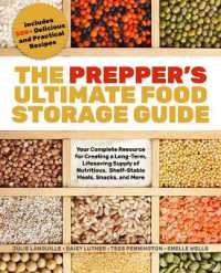 The Prepper's Ultimate Food-Storage Guide : Your Complete Resource for Creating a Long-Term, Lifesaving Supply of Nutritious, Shelf-Stable Meals, Snacks, and More