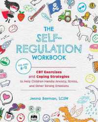 The Self-regulation Workbook for Kids : CBT Exercises and Coping Strategies to Help Children Handle Anxiety, Stress, and Other Strong Emotions