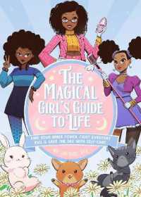 The Magical Girl's Guide to Life : Find Your Inner Power, Fight Everyday Evil, and Save the Day with Self-Care