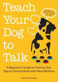 Teach Your Dog to Talk : A Beginner's Guide to Training Your Dog to Communicate with Word-Buttons